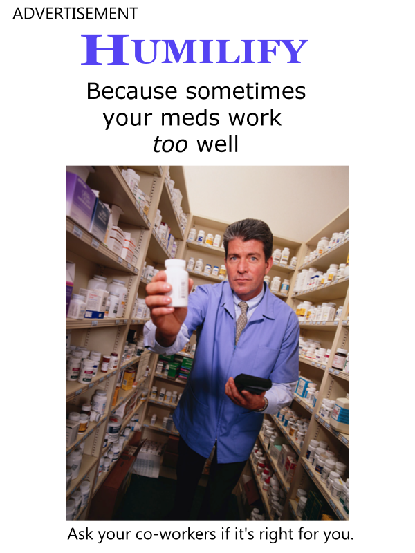 Joke ad: Humilify because sometimes your meds work too well